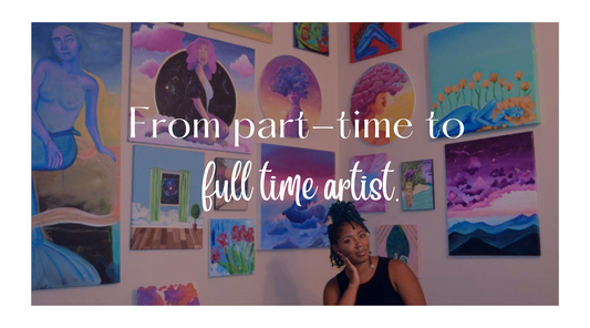 From part-time to full time artist.