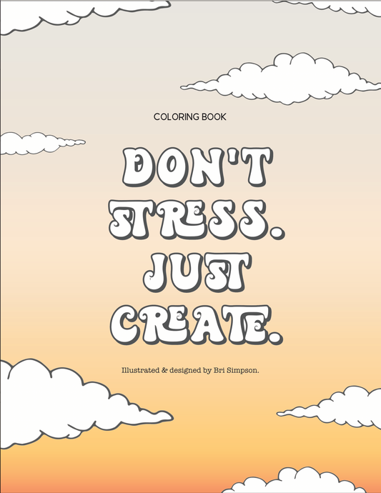Don’t Stress, Just Create – Coloring Pages Only (Digital)