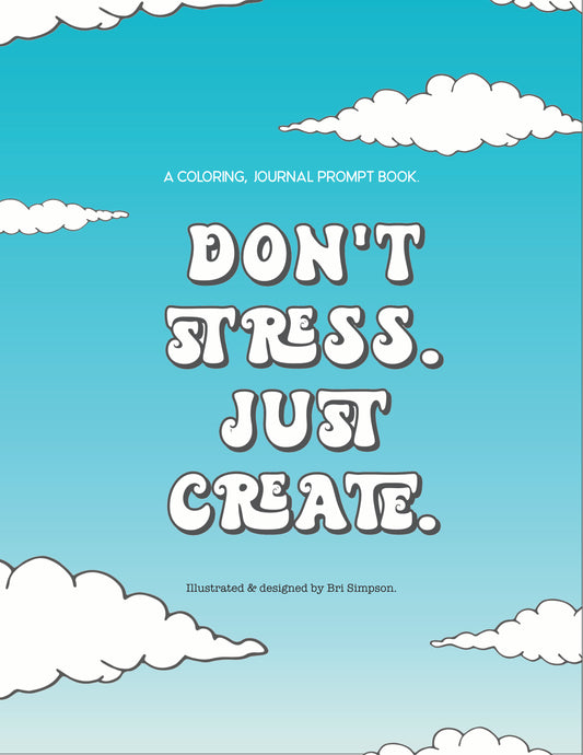 Don’t Stress, Just Create – Full Digital Book