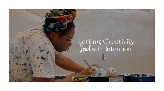 Letting Creativity Lead with Intention